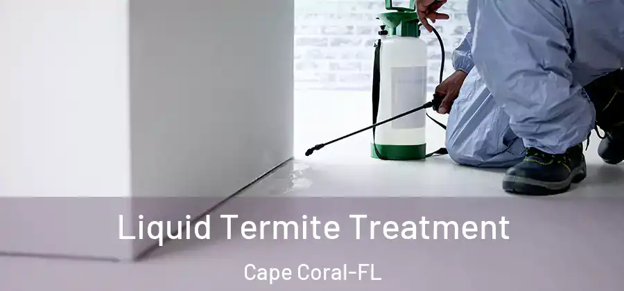  Liquid Termite Treatment Cape Coral-FL