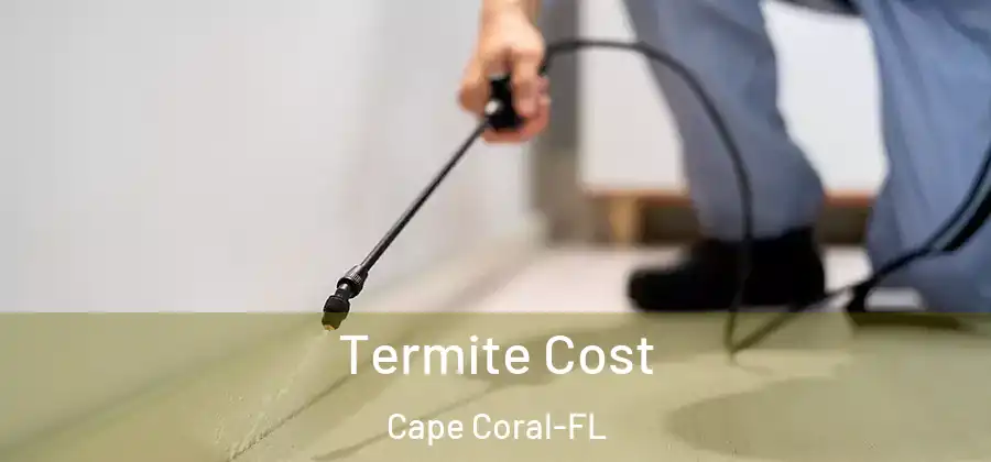  Termite Cost Cape Coral-FL